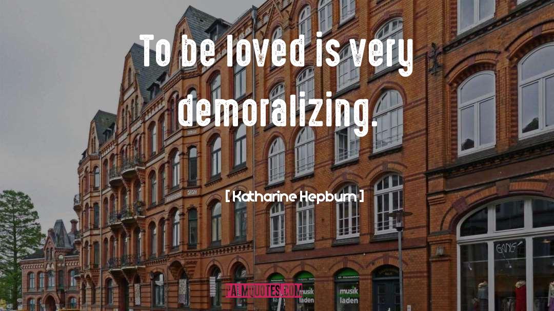 Demoralizing quotes by Katharine Hepburn