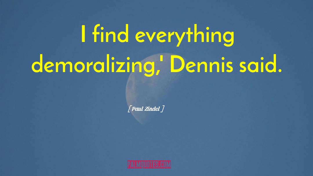 Demoralizing quotes by Paul Zindel