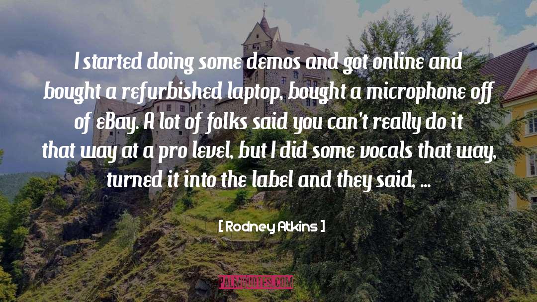 Demos quotes by Rodney Atkins