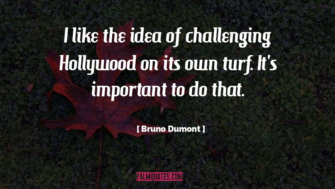 Denapoli Bruno quotes by Bruno Dumont