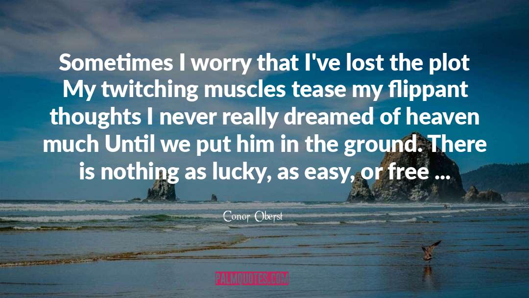 Denervated Muscles quotes by Conor Oberst