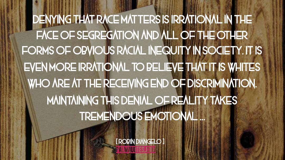 Denial Of Racism quotes by Robin DiAngelo