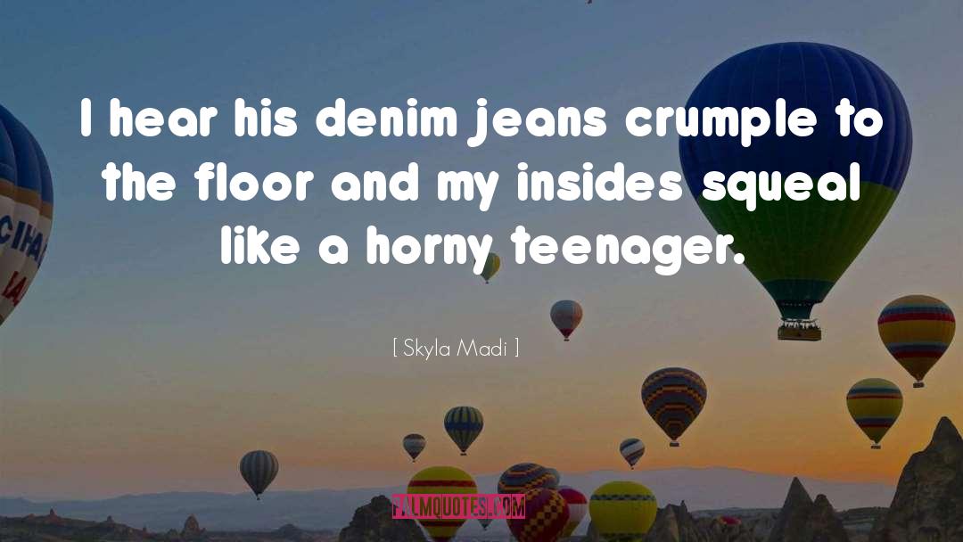 Denim Jeans quotes by Skyla Madi