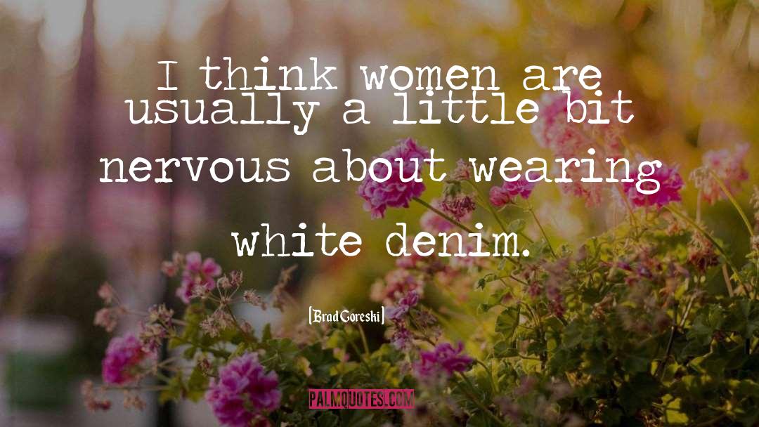 Denim quotes by Brad Goreski