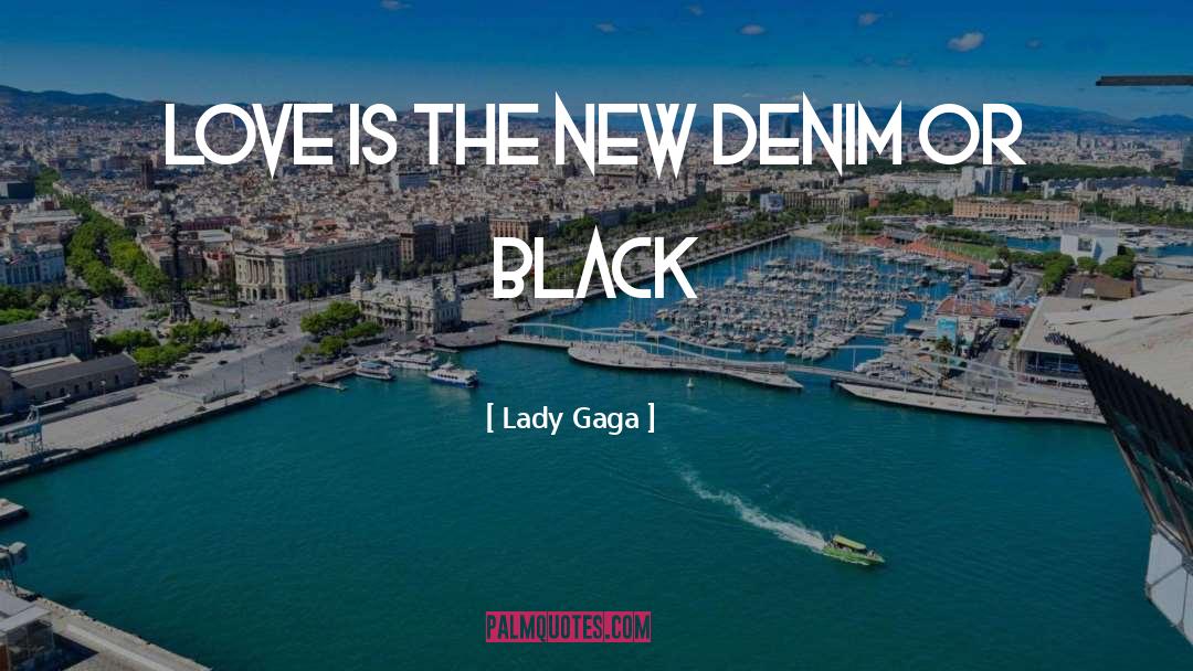 Denim quotes by Lady Gaga