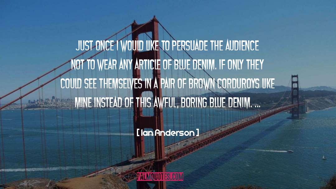 Denim quotes by Ian Anderson