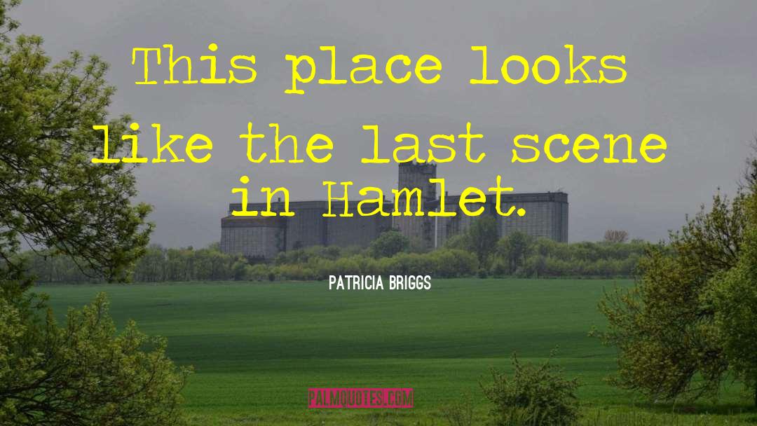Denmark In Hamlet quotes by Patricia Briggs