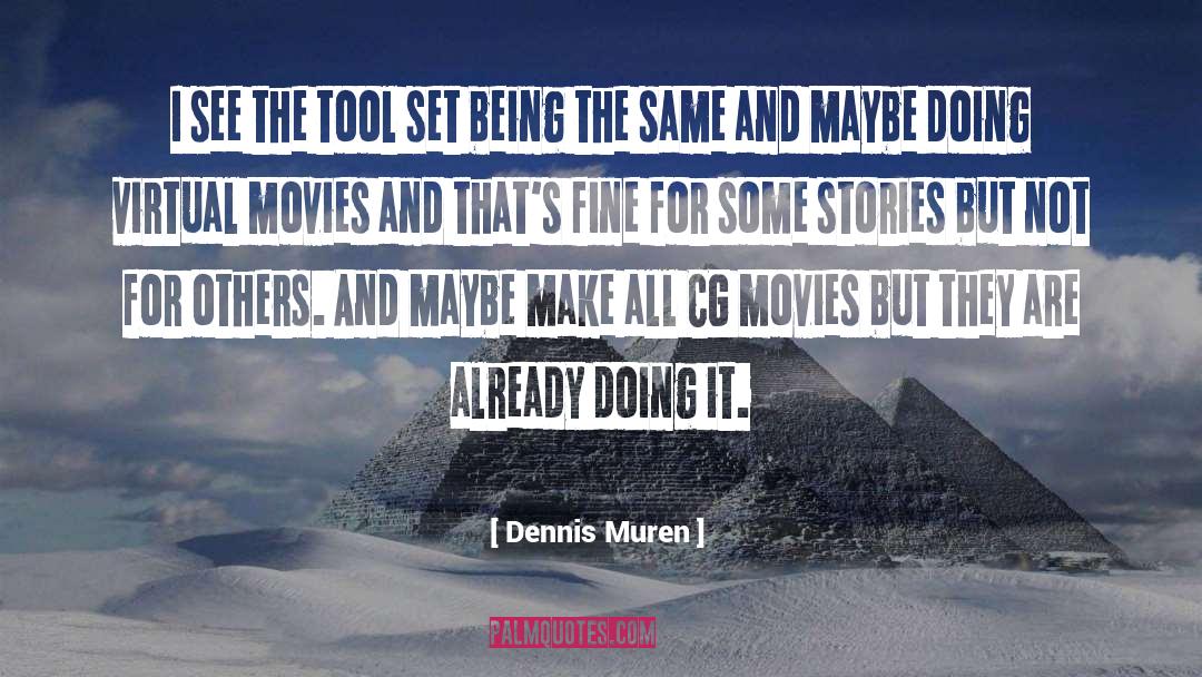 Dennis Adonis quotes by Dennis Muren