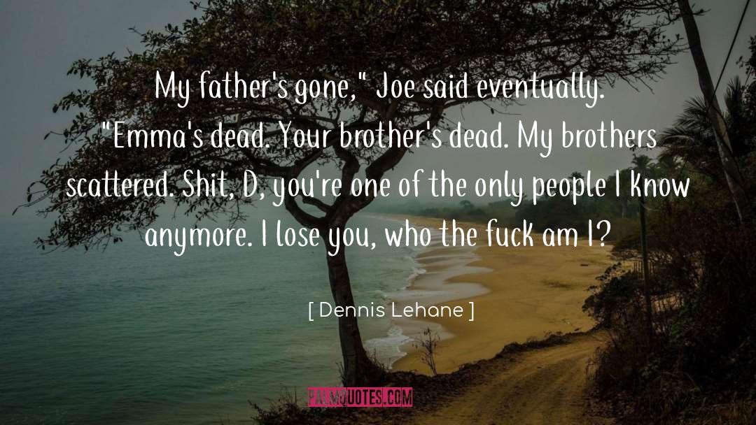 Dennis Lehane quotes by Dennis Lehane