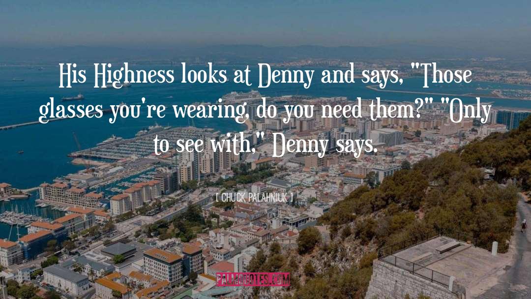 Denny quotes by Chuck Palahniuk