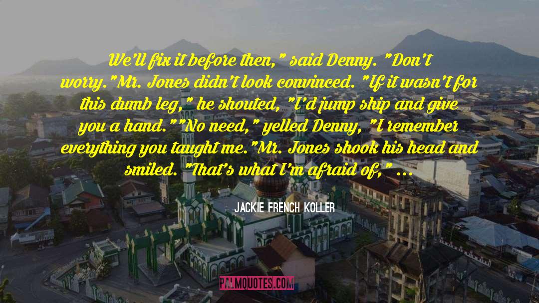 Denny quotes by Jackie French Koller
