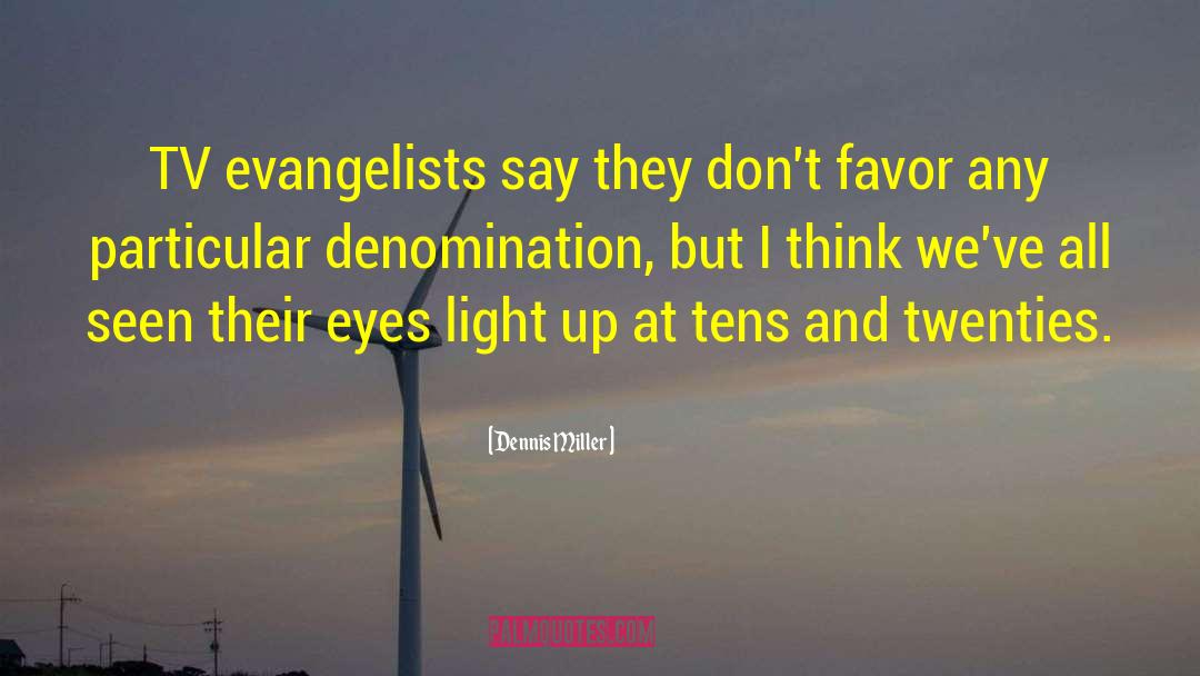 Denomination quotes by Dennis Miller