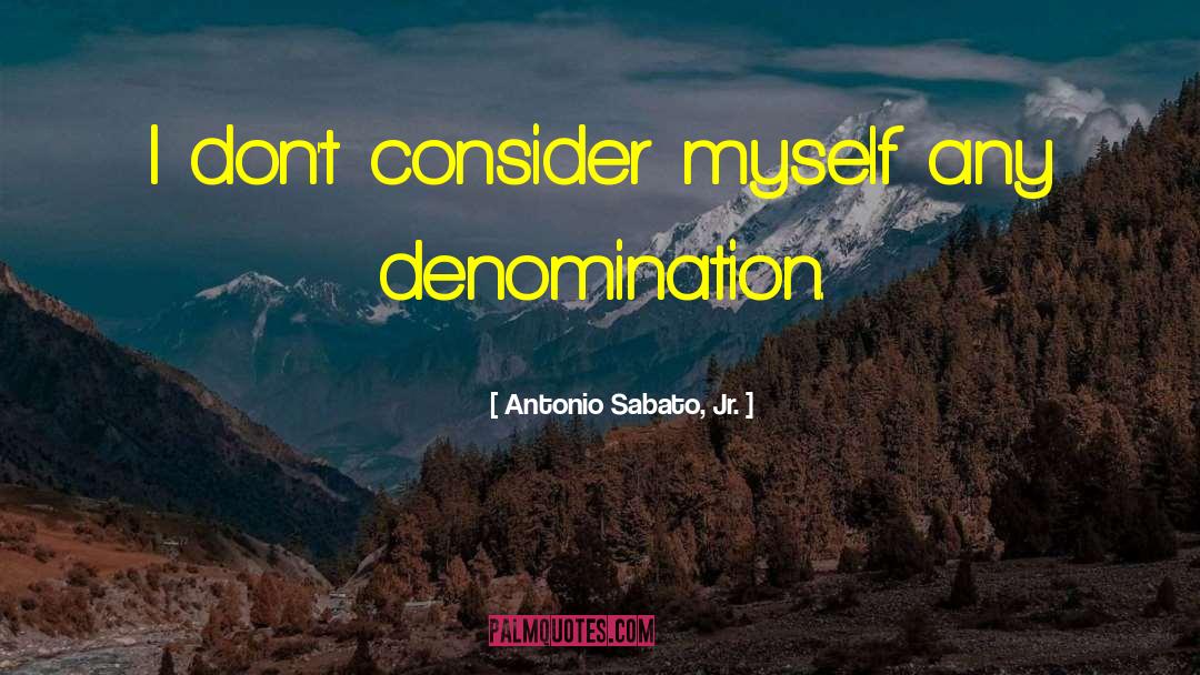 Denomination quotes by Antonio Sabato, Jr.