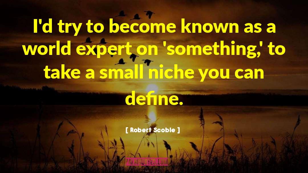 Denote Define quotes by Robert Scoble