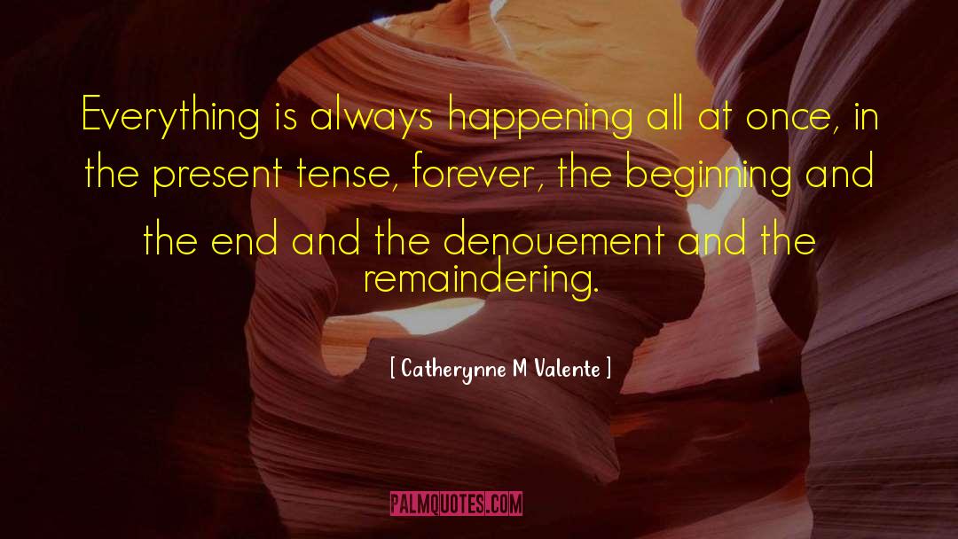 Denouement quotes by Catherynne M Valente