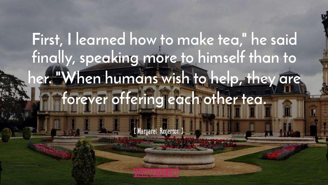 Densuke Tea quotes by Margaret  Rogerson