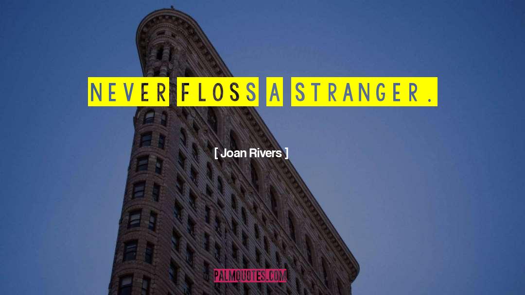 Dental Floss quotes by Joan Rivers