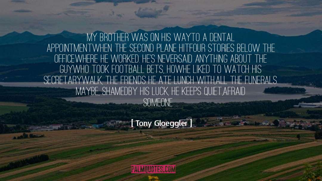 Dental Hygienists quotes by Tony Gloeggler