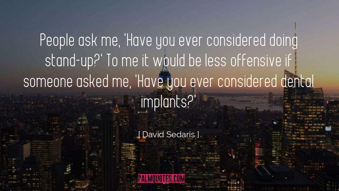 Dental Implants quotes by David Sedaris