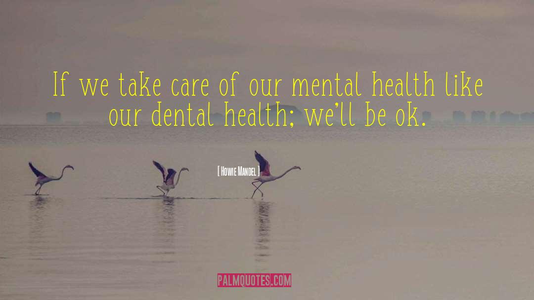 Dental quotes by Howie Mandel