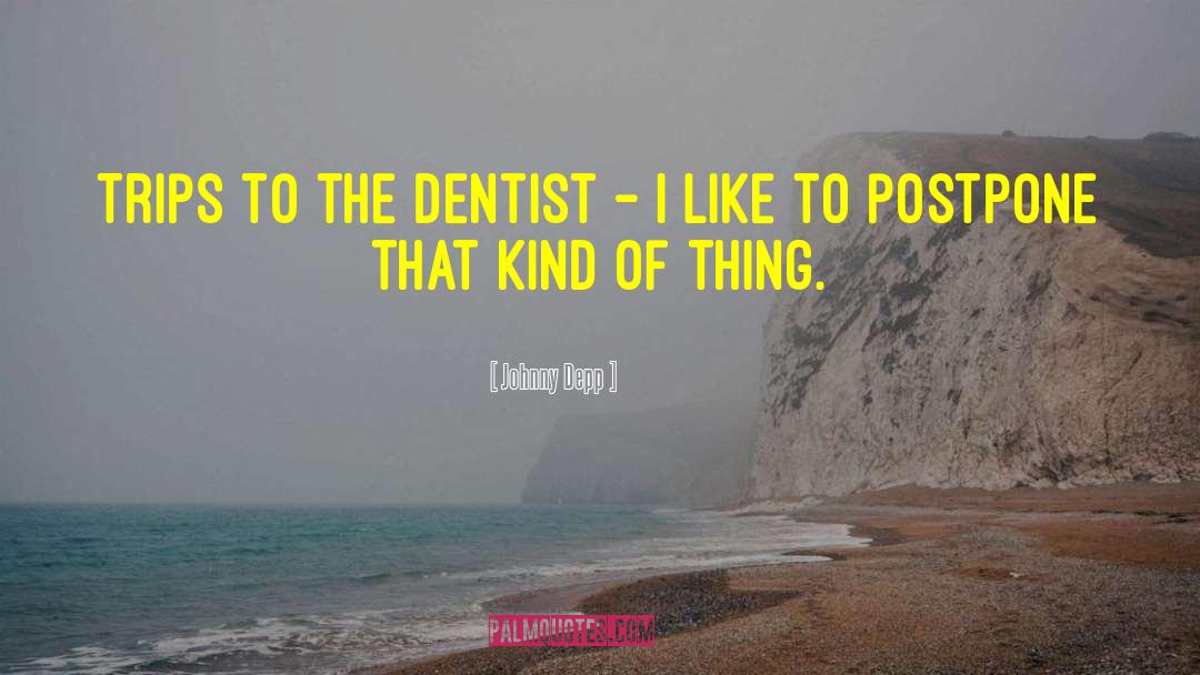 Dentist quotes by Johnny Depp