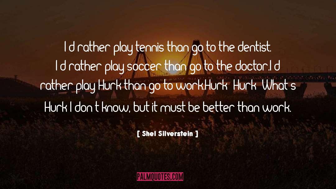 Dentist quotes by Shel Silverstein