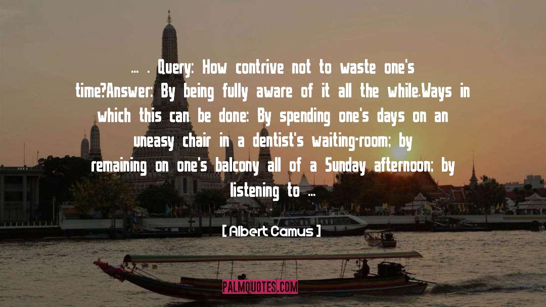 Dentists quotes by Albert Camus