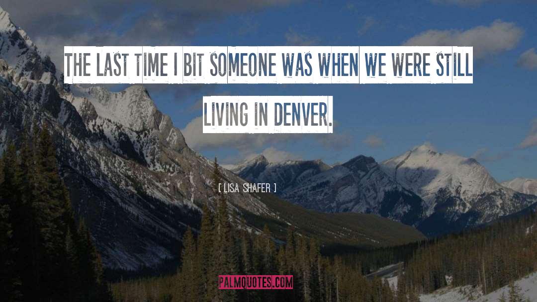 Denver quotes by Lisa Shafer