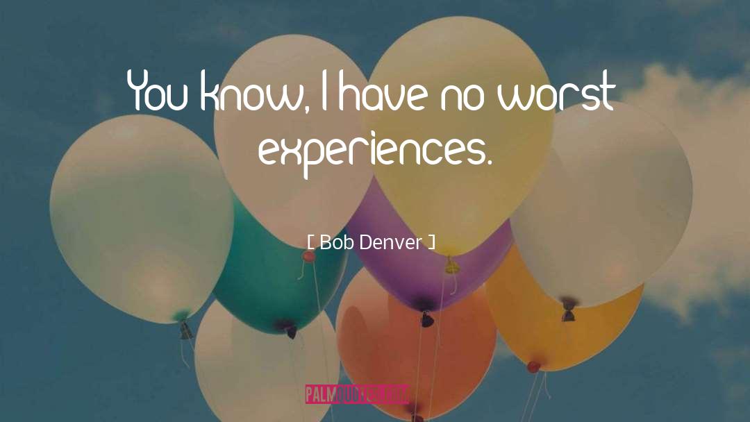 Denver quotes by Bob Denver