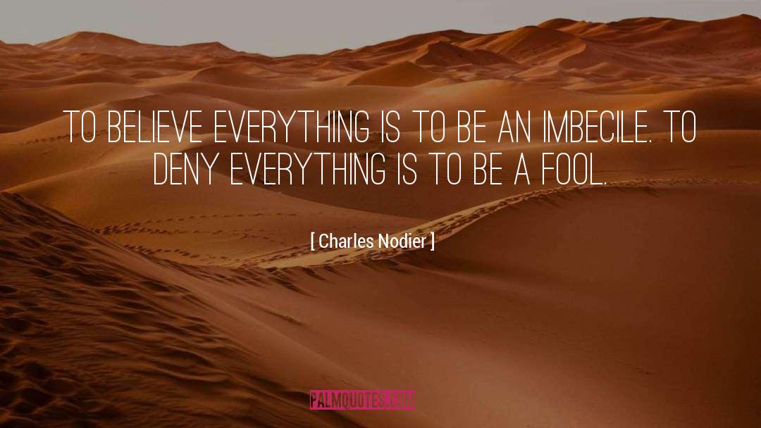Deny Everything quotes by Charles Nodier