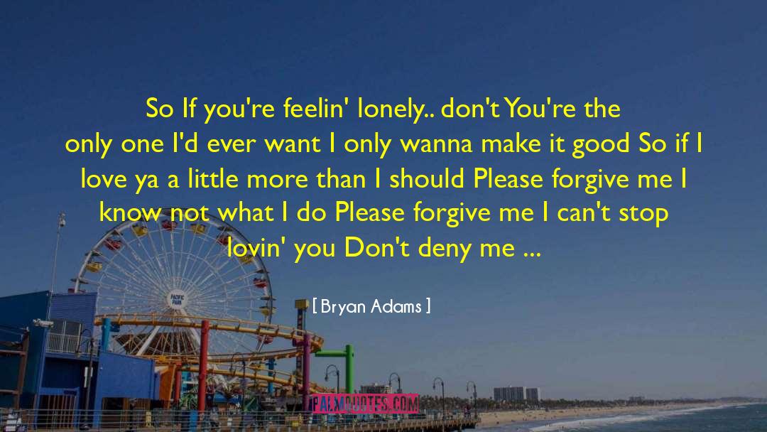 Deny Me quotes by Bryan Adams