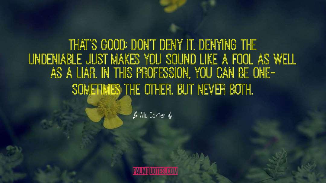 Denying Yourself quotes by Ally Carter