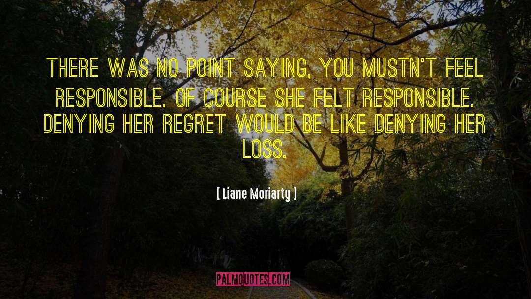 Denying Yourself quotes by Liane Moriarty