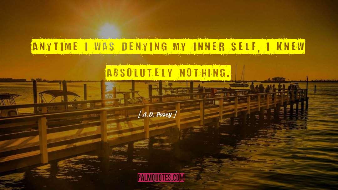Denying Yourself quotes by A.D. Posey