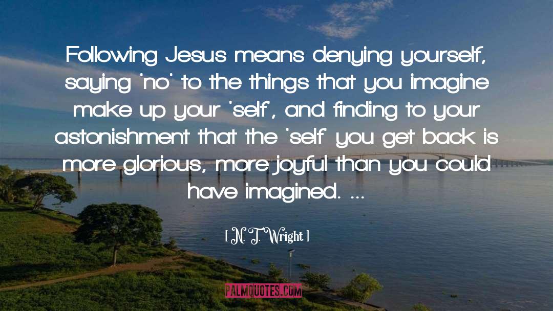 Denying Yourself quotes by N. T. Wright