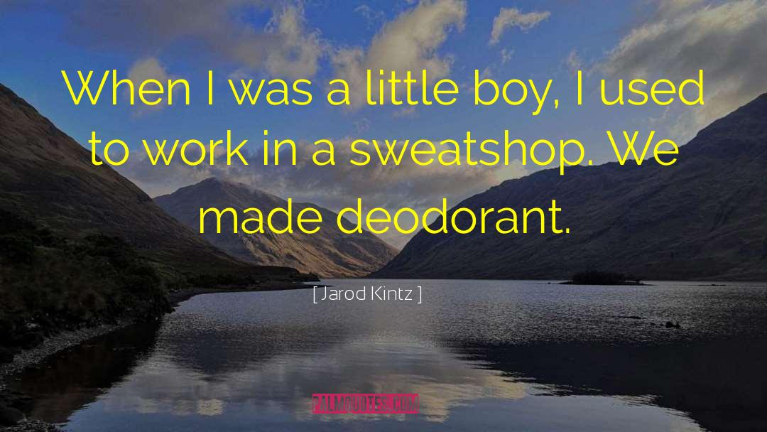 Deodorant quotes by Jarod Kintz