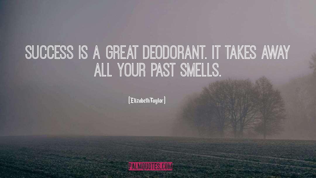 Deodorant quotes by Elizabeth Taylor