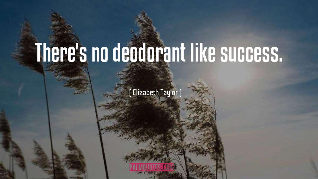 Deodorant quotes by Elizabeth Taylor