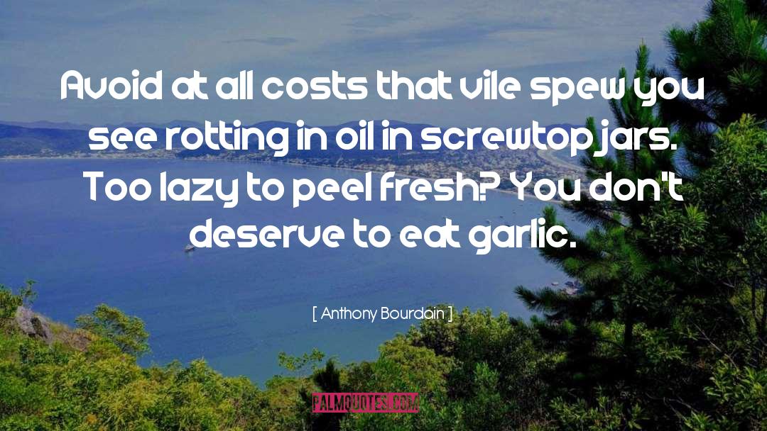 Deodorized Garlic quotes by Anthony Bourdain