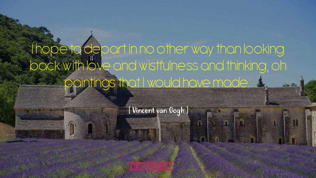Depart quotes by Vincent Van Gogh