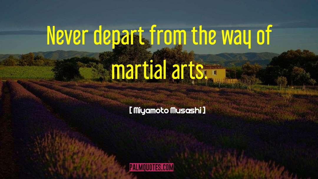 Depart quotes by Miyamoto Musashi