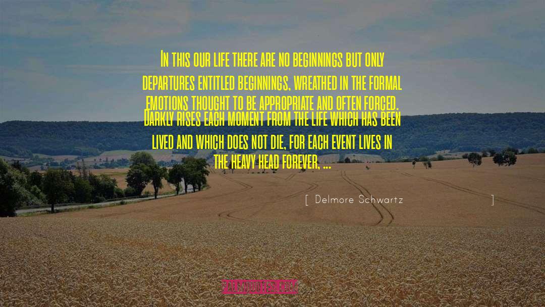 Departures quotes by Delmore Schwartz