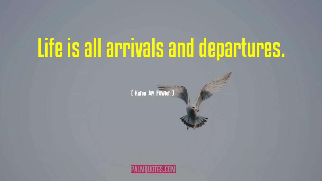 Departures quotes by Karen Joy Fowler