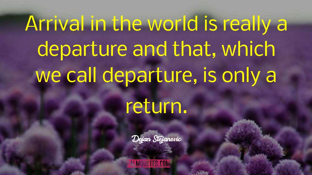 Departures quotes by Dejan Stojanovic