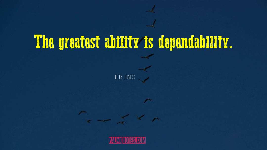 Dependability quotes by Bob Jones