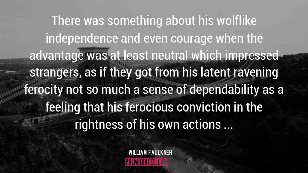 Dependability quotes by William Faulkner