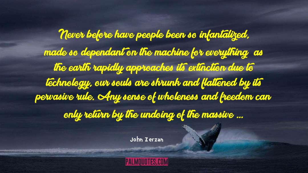 Dependant Origination quotes by John Zerzan