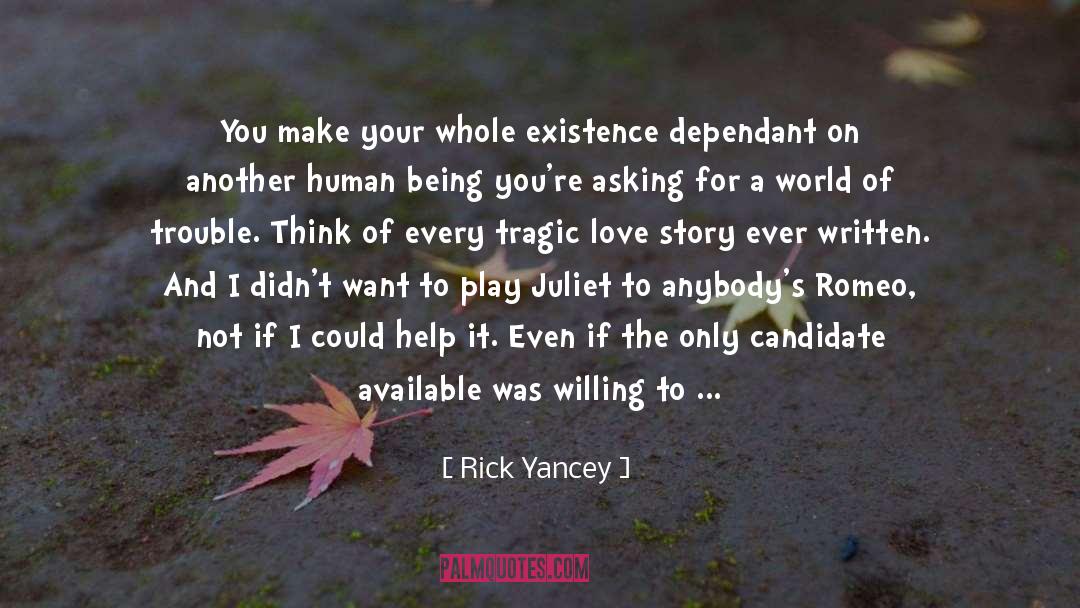 Dependant Origination quotes by Rick Yancey