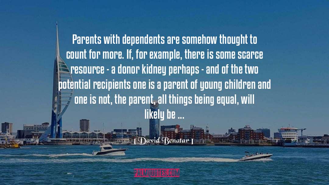 Dependants Vs Dependents quotes by David Benatar