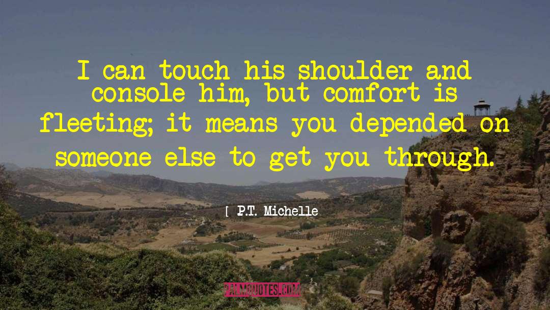 Depended quotes by P.T. Michelle